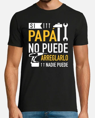 Si papá no puede arreglarlo nadie puede